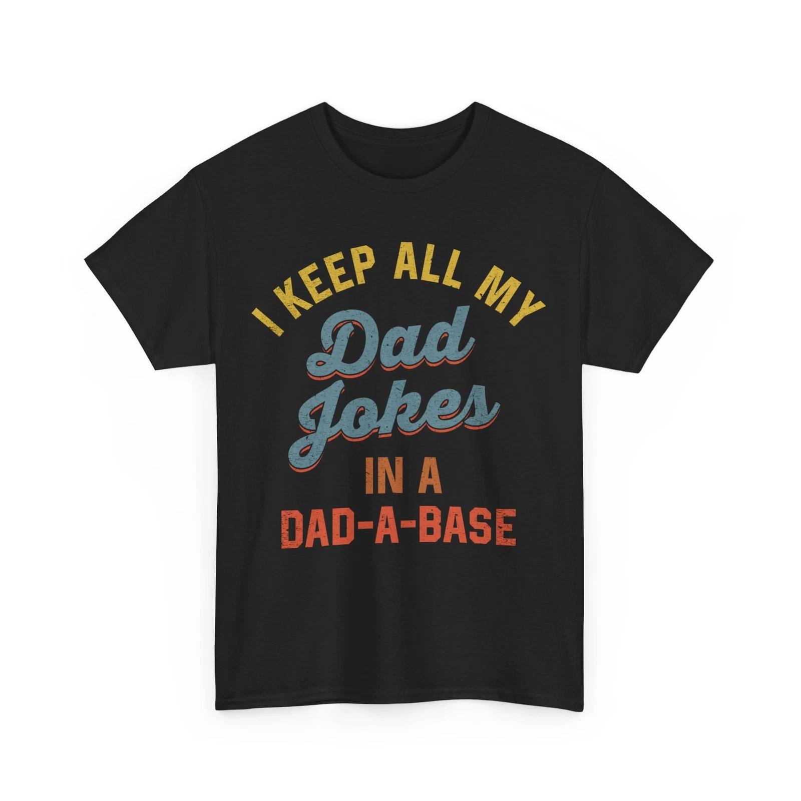 Dad Jokes T shirt, I Keep All My Dad Jokes In A Dad A Base Funny Shirt 2XL