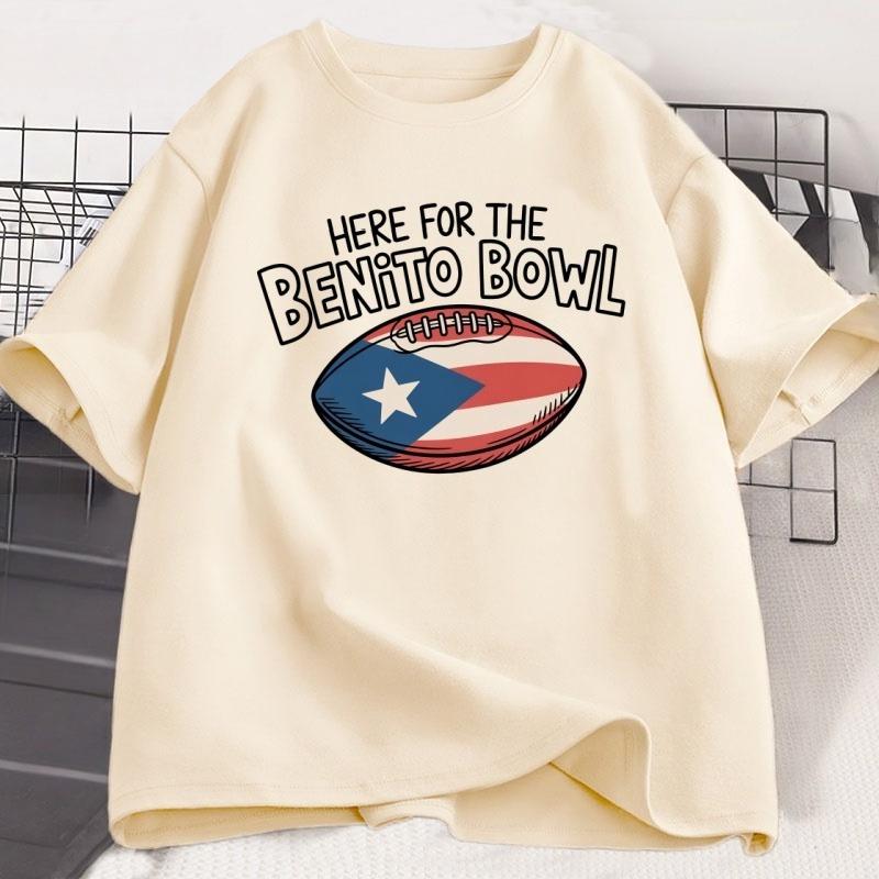 Here for The Benito Bowl Tshirt Casual Short Sleeve Tshirt Puerto Rico Football Midfield Show Tshirt Unisexs Top