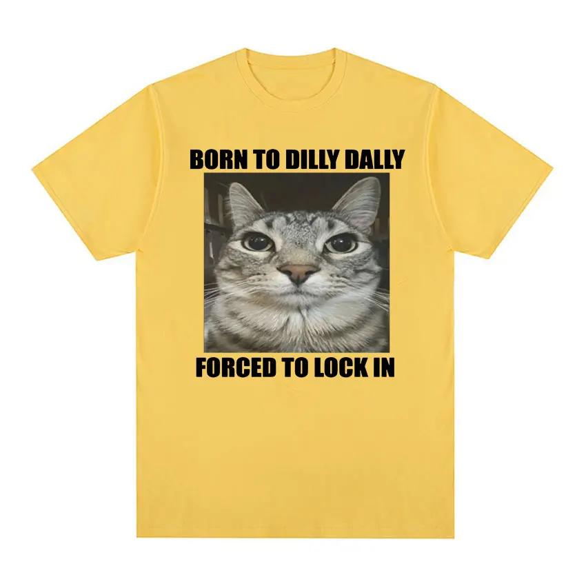 Born To Dilly Dally Forced To Lock In Cat Funny Graphic T Shirt Women Casual Fashion Oversized T-shirts Summer Female Tops