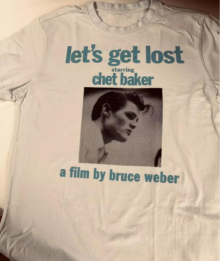 

Bruce Weber Let s Get Lost Chet Baker T Shirt Full Size S-4XL XL
