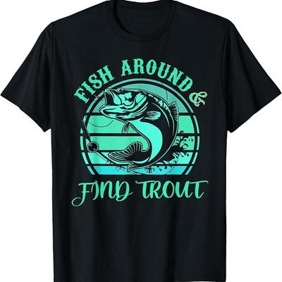 Q3 Funny Fishing Fish Around Find Trout T Shirt
