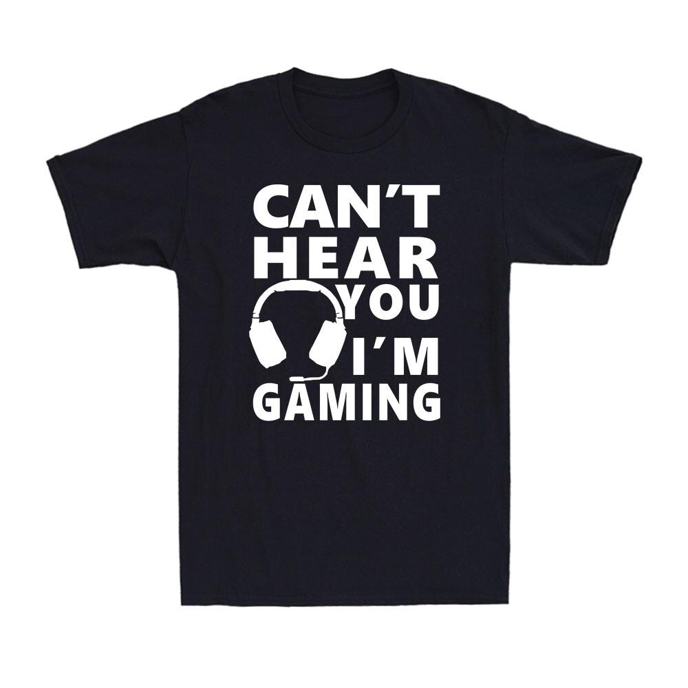 Can t Hear You I m Gaming Game Lovers PlayStation Funny Men Cotton T-shirt L