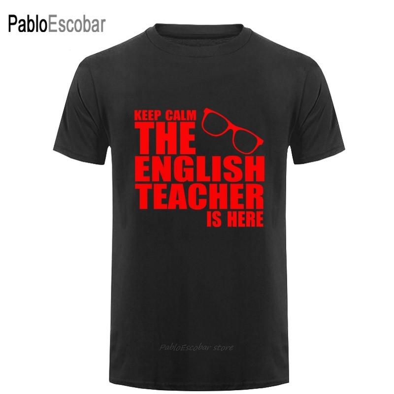 Keep Calm The English Teacher Is Here Custom Funny T Shirt Tshirt Men Cotton Short Sleeve Tshirt Top Tees
