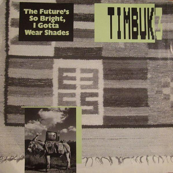 

7inch Record TIMBUK 3 The Futures So Bright I Gotta Wea IRS52940 I.R.S. Records 1986 Canada Rock Used