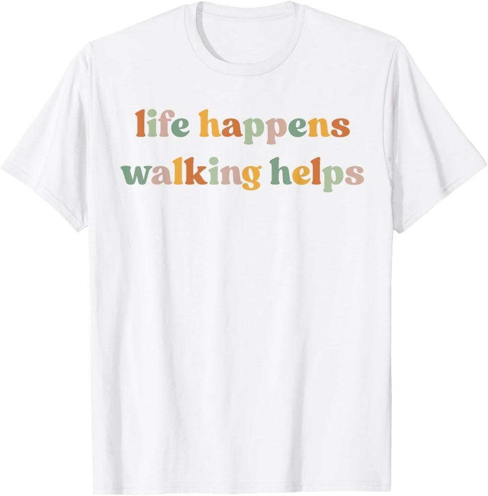 

Жизнь случается Ходьба помогает Смешные цитаты для ходьбы в терапевтических целях Унисекс футболка 2XL