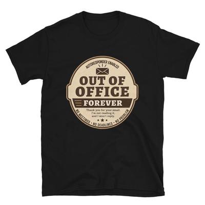 Out of Office Forever Funny Retirement Humor Graphic T-Shirt and Kids Tshirt