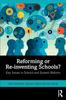 The Reforming or Re-inventing Schools? : Key Issues In School and System Reform Book