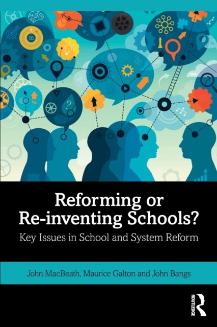 The Reforming or Re-inventing Schools? : Key Issues In School and System Reform Book