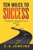 The TEN MILES TO SUCCESS The Guide To Running the Race of Your Life Book