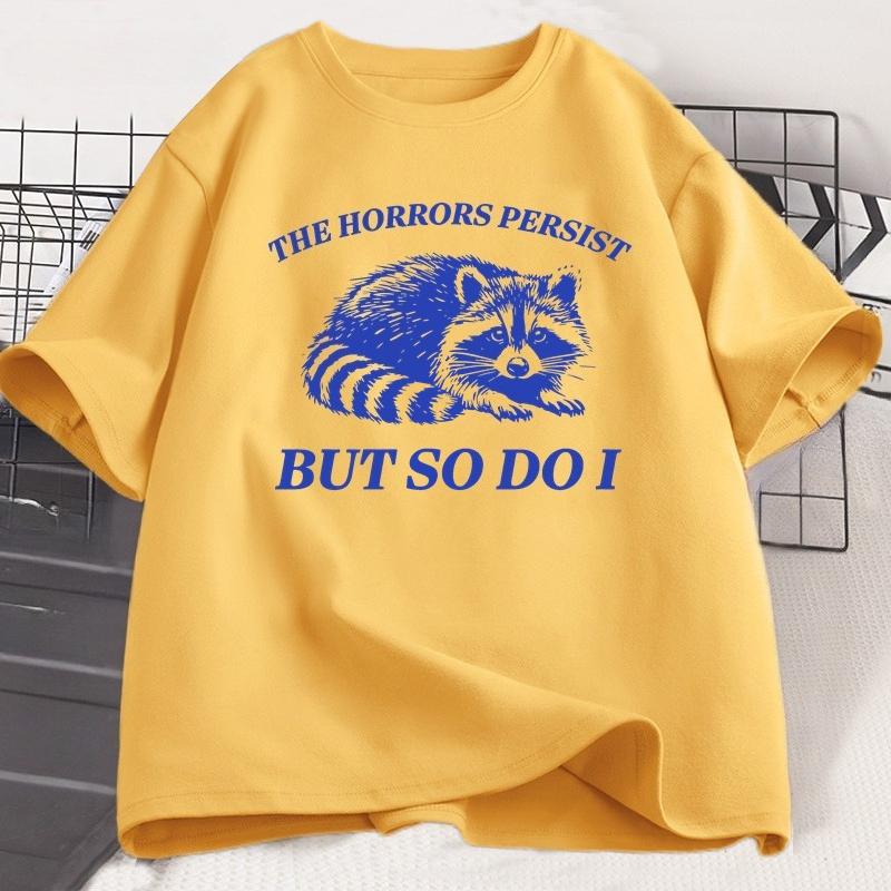 

The Horrors Persist But So Do I TShirt Unisex Women Funny Raccoon T Shirt Vintage Y2K Animal Humor Tshirt Cotton Short Sleeve Tee 4XL