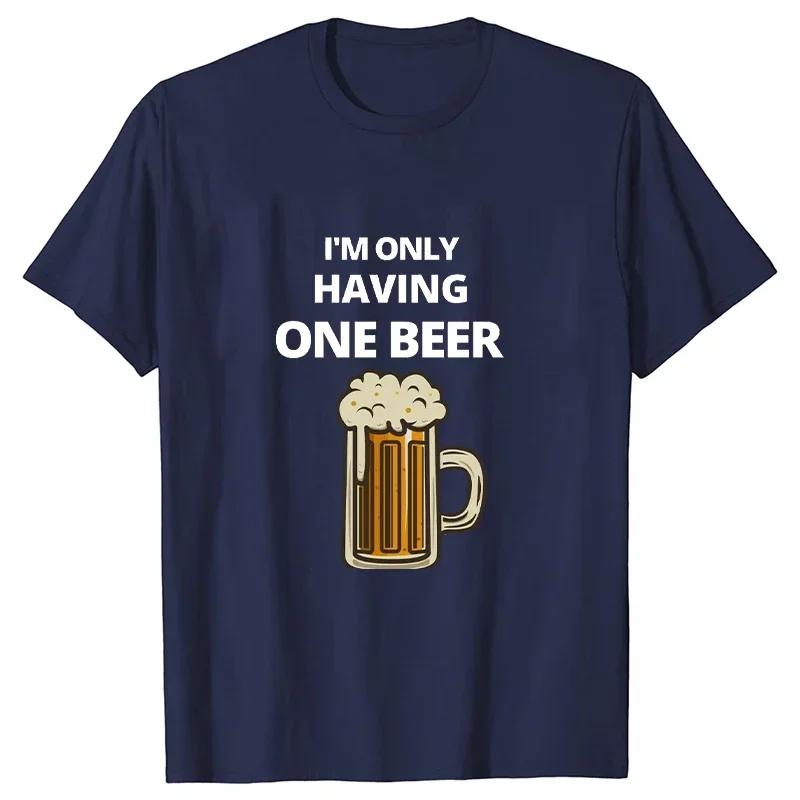 I'm Only Having One Beer T-shirt Beer Friday Tees Funny Shirt Short Sleeve T-shirt Weekend Party Friend Black Shirt Bar T-shirt