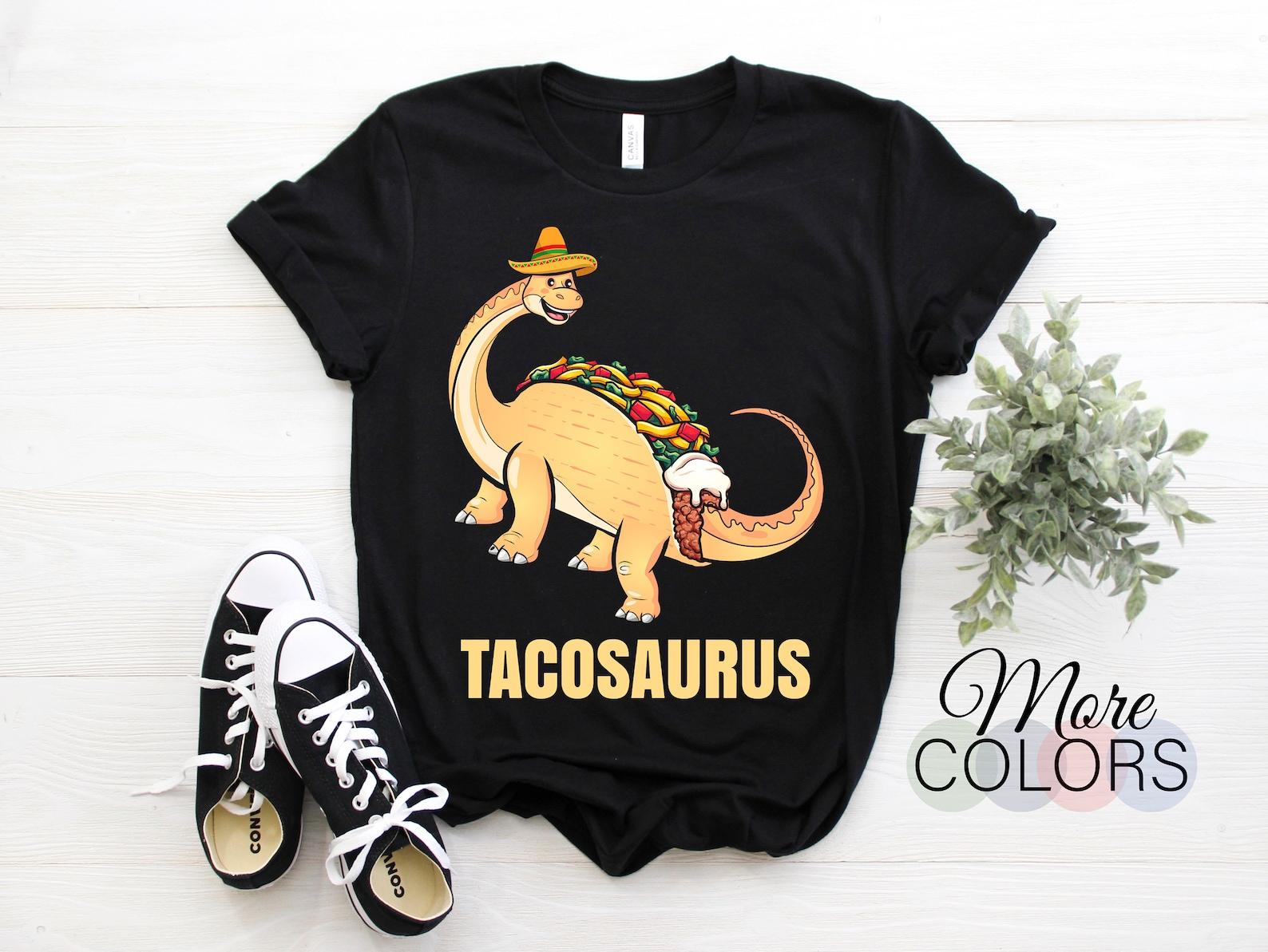 Tacosaurus Cinco De Mayo Shirt Funny Taco Dinosaur Gift, Cool T-Rex Dinosaurs Dino Cute, Tacos Lovers Present, Saurus Fiesta Tacos Tuesday, 150
