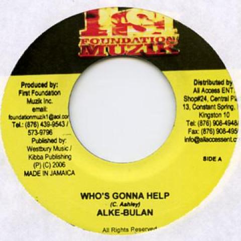 

7inch Record ALKE BULNA - Who s Gonna Help 1st Foundation 2006 Jamaica Reggae, Ska & Dub