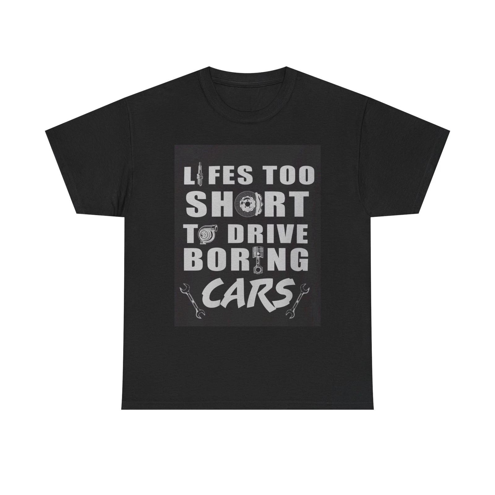 

Life Is To Short For Boring Cars Graphic T Shirt NEW Cotton Tee Gift L