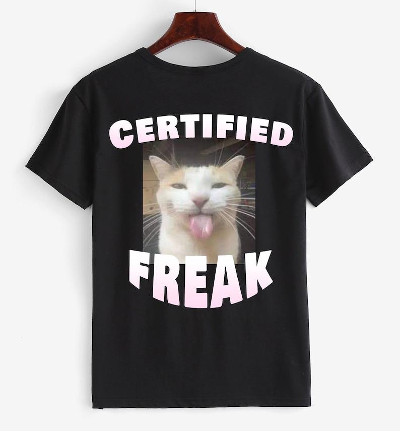 Certified Freak Cat Meme T-shirt