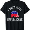 I Only Date Republicans Funny Republican Dating T-Shirt