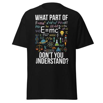Funny Science Teacher T-Shirt - What Part Don't You Understand