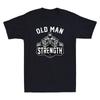 Old Man Strength Funny Gym Motivation Workout Quote Gifts Vintage Men's T-Shirt