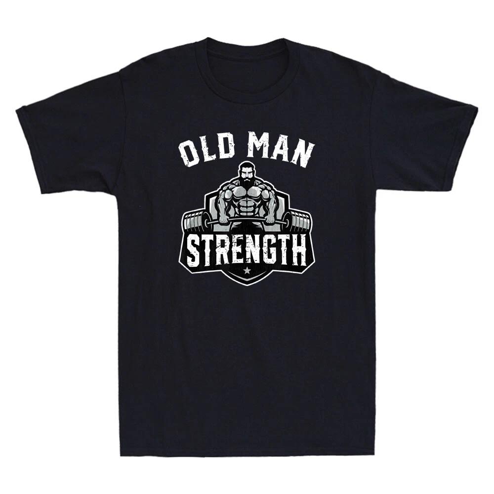 Old Man Strength Funny Gym Motivation Workout Quote Gifts Vintage Men s T-Shirt XS