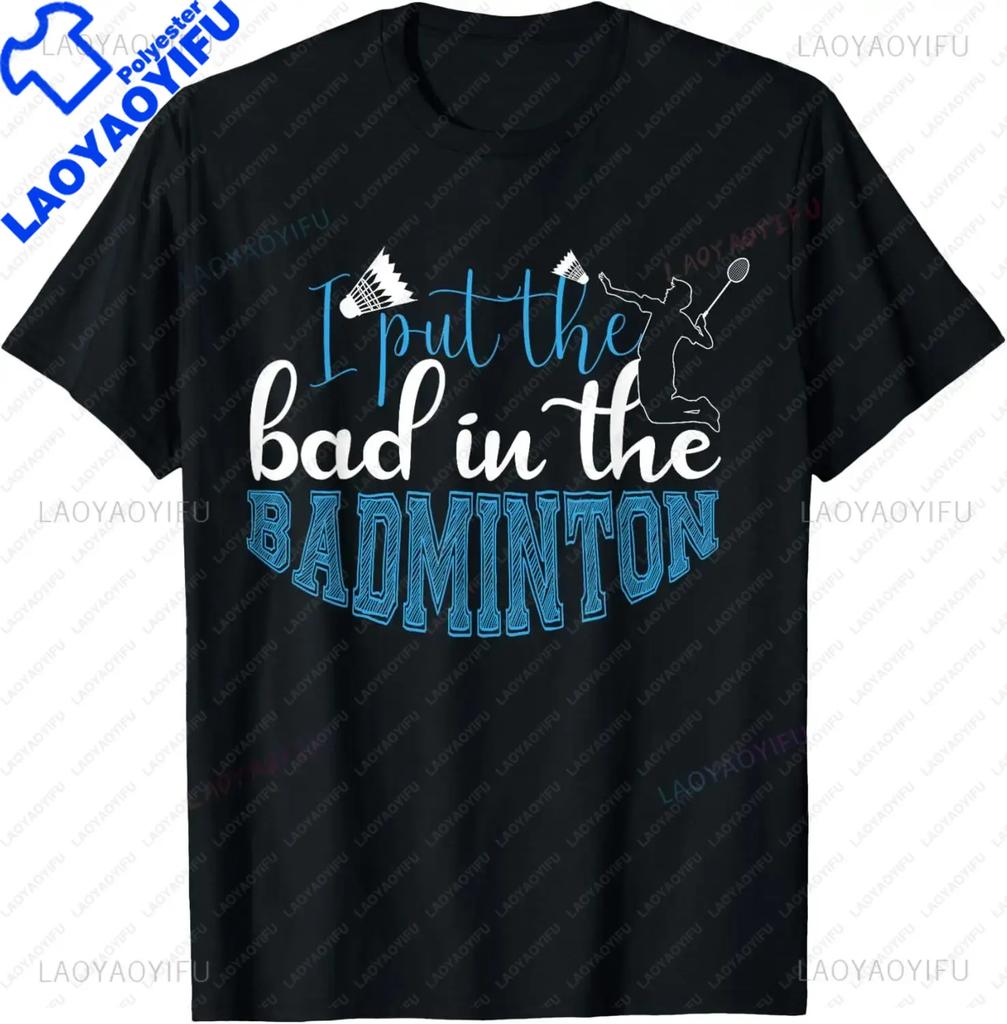 I Put The Bad in Badminton TShirt  Badminton Player Tee  Shirts for Men Graphic T Shirts Streetwear Camisas