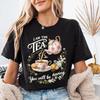 I Am The Tea You Will Be Having Shirt Funny Meme Inside Joke Tee Tshirt