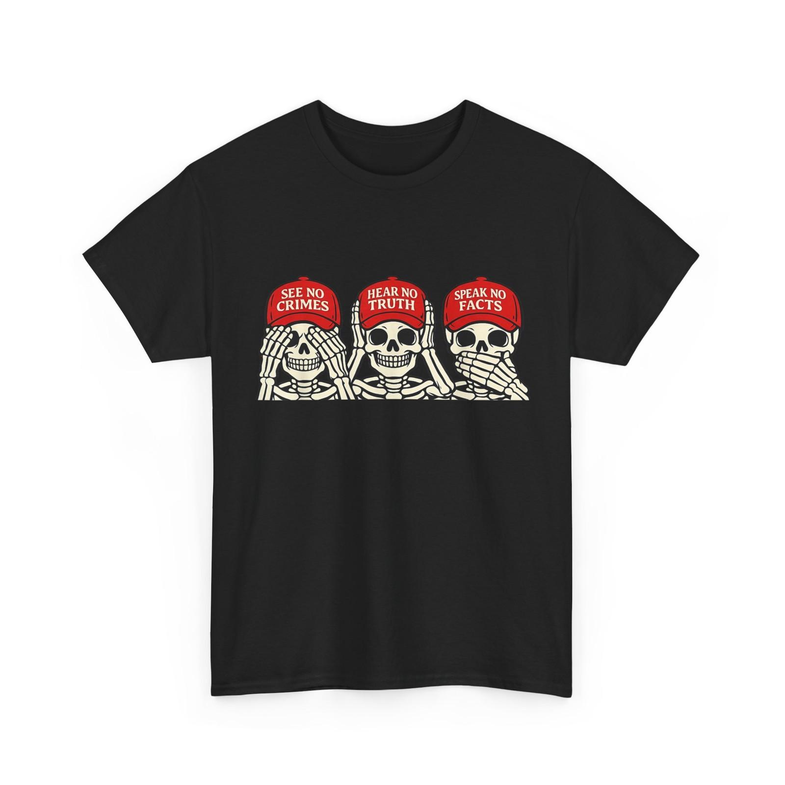 See No Crimes Hear No Truth Speak No Facts Skeleton Funny Shirt L
