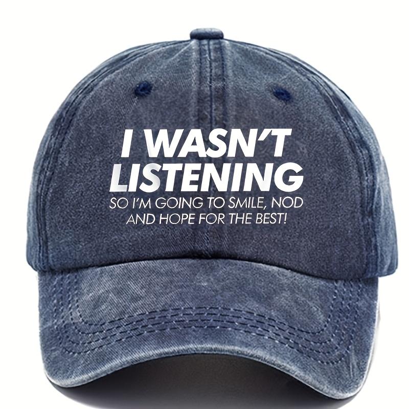 I Wasnt Listening Smile Nod Funny Baseball Cap Distressed Denim Casual Adjustable Adult Hat