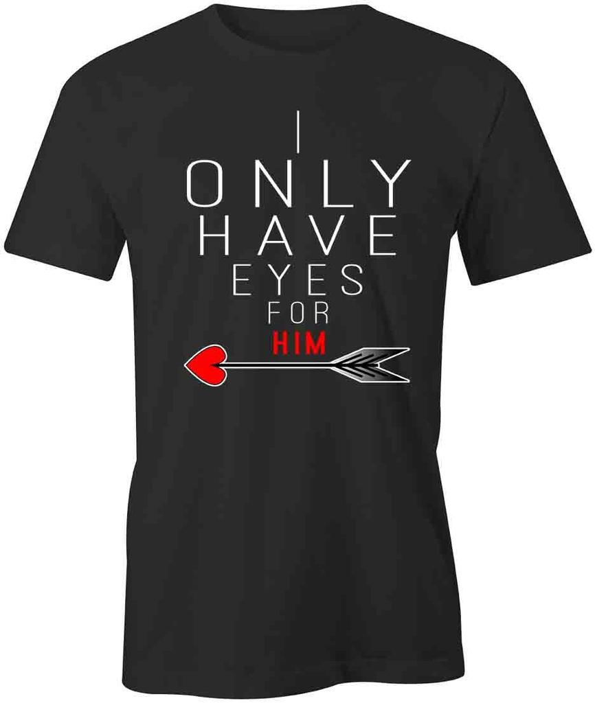 EYES FOR HIM TShirt Tee Short-Sleeved Cotton CLOTHING VALENTINE S1BCA336