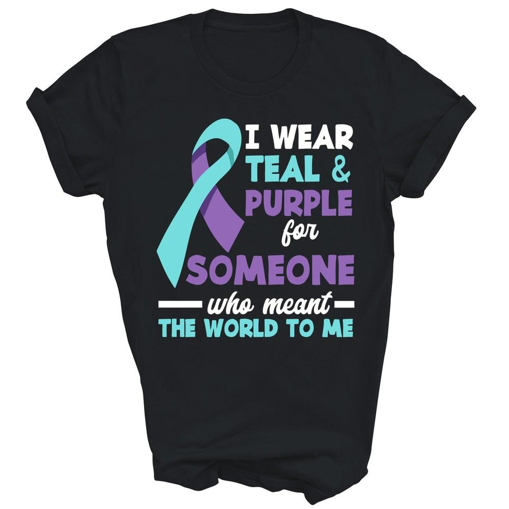 

I Wear Teal Purple For Someone I Love Suicide Prevention Unisex Shirt Gift XL
