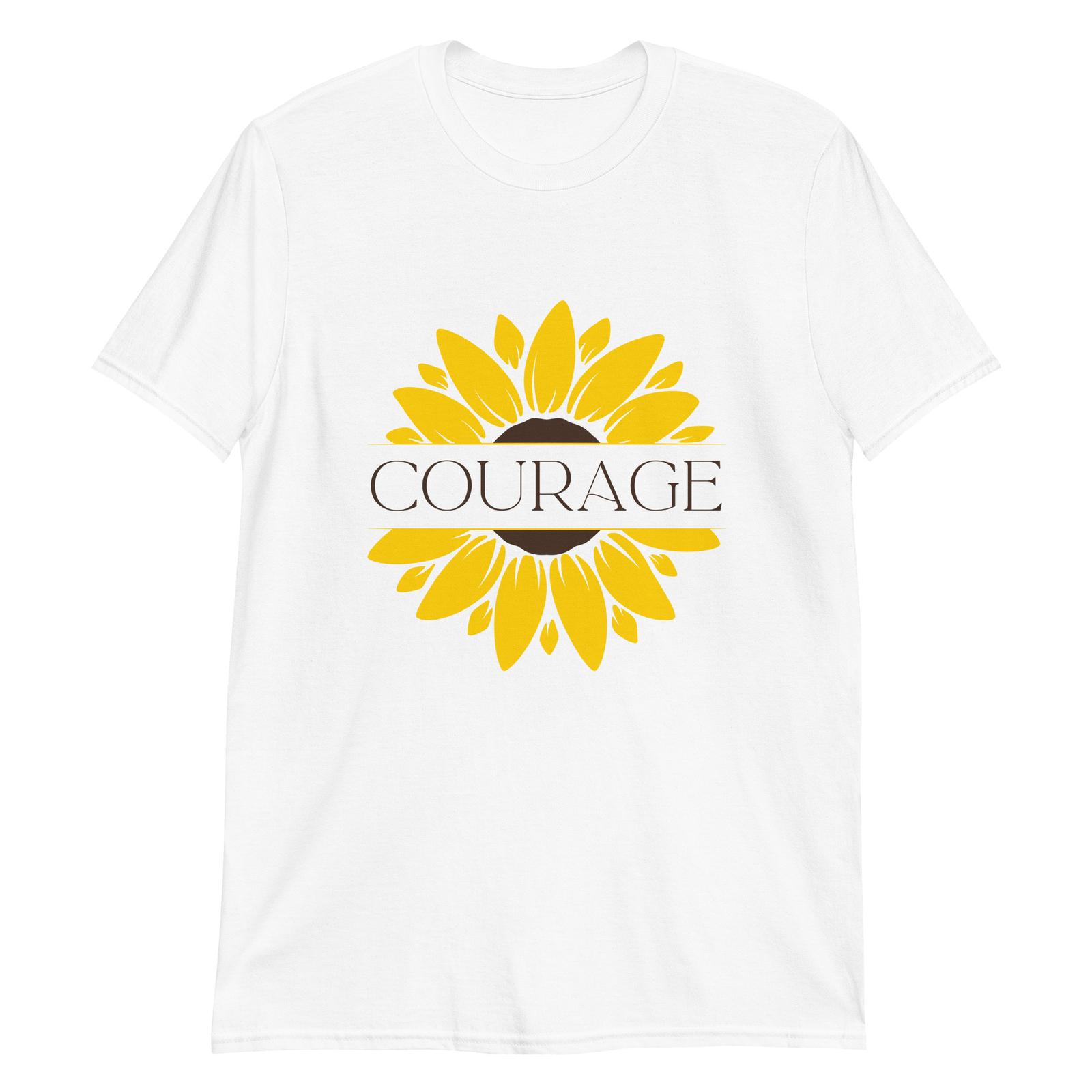 Courage Sunflower Empowering T-Shirt Mens Womens Tees Top 4XL