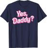 Sì Papà Bambina Ragazza di Papà Ragazze Cattive DDLG Piccola T-shirt Unisex