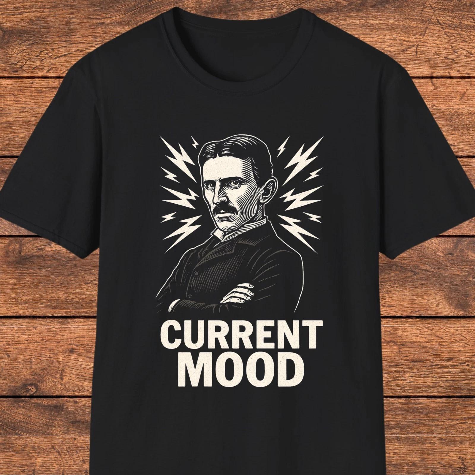 Tesla Current Mood T- Shirt, Science Gift, Feeling Moody, Inventor Graphic Shirt L