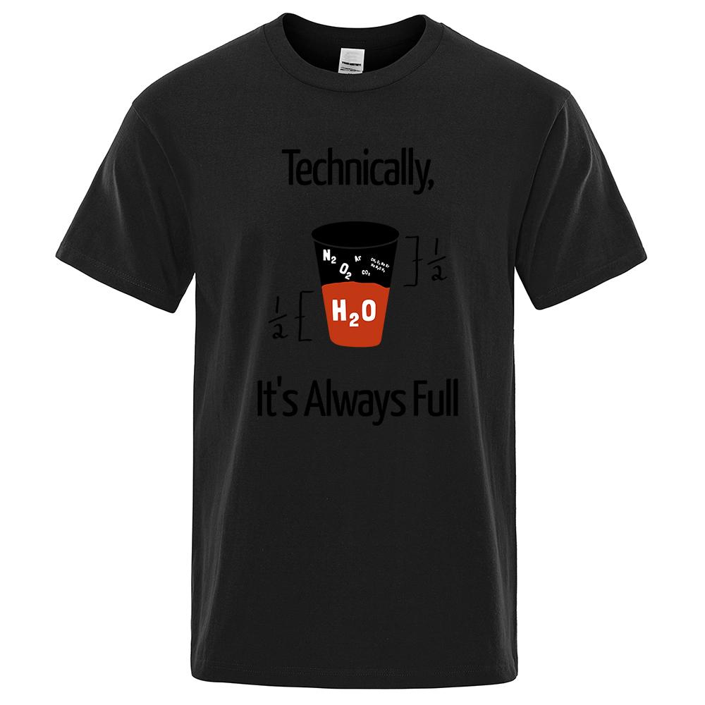 Technically It'S Always Full Scientific Experiment T-Shirts Men Fashion Breathable Tshirt Loose Shirts Tee Clothes Cotton Tops