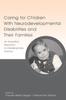 The Caring for Children With Neurodevelopmental Disabilities and Their Families : An Innovative Approach To Interdisciplinary Practice Book