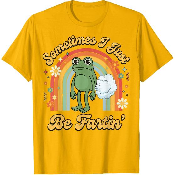 Sometimes I Just Be Fartin' Frog T-Shirt