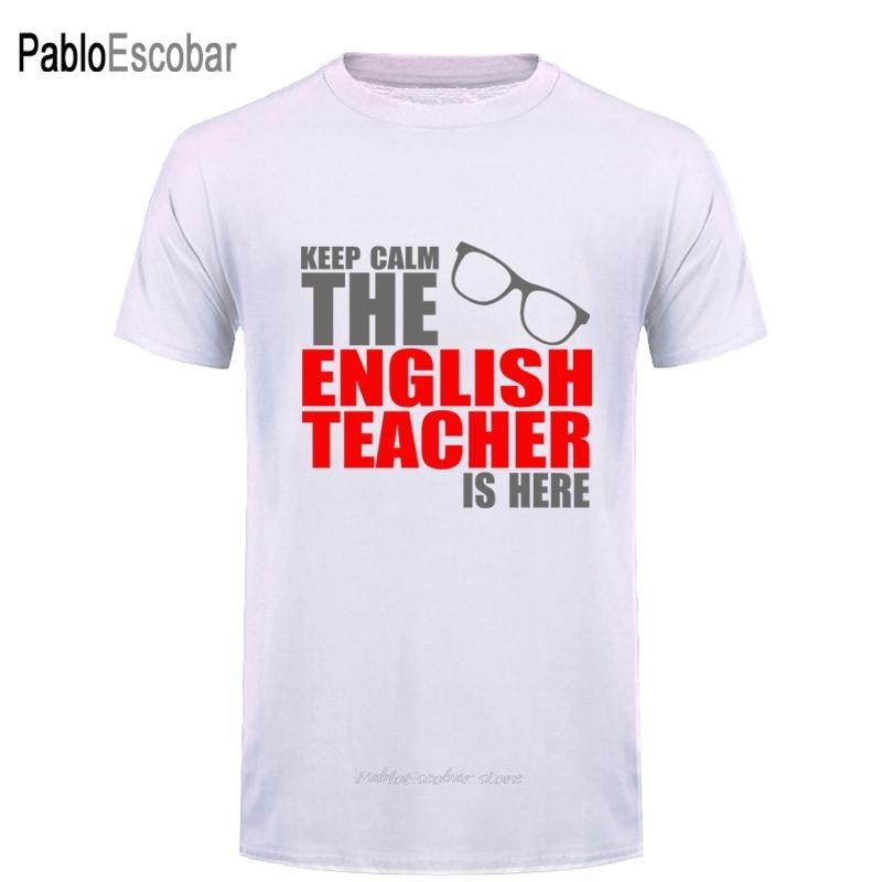 Keep Calm The English Teacher Is Here Custom Funny T Shirt Tshirt Men Cotton Short Sleeve Tshirt Top Tees