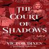 The Court of Shadows by Victor Dixen Hardback Book 9781662505690
