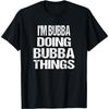 I'm Bubba Doing Bubba Things Vintage First Name T-Shirt