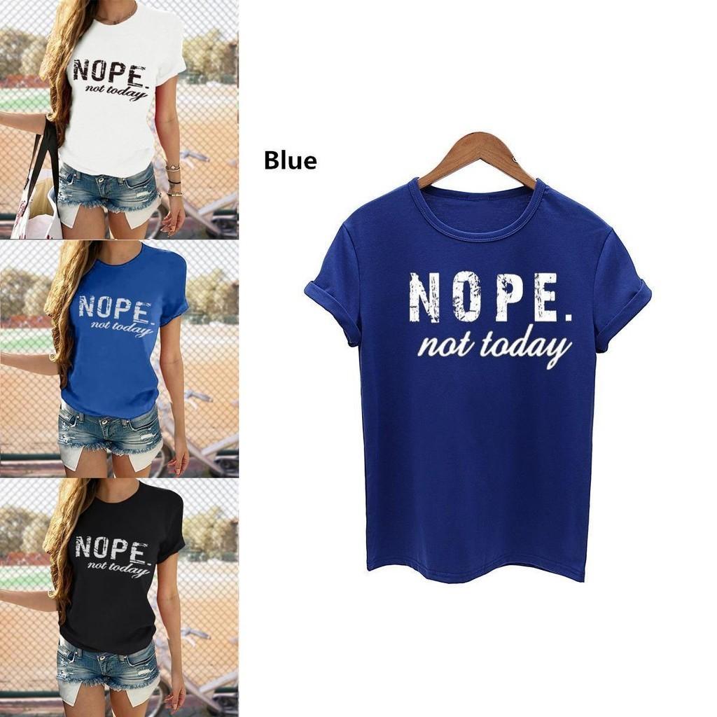 Nope Not Today Womens T-shirt Stylish Short Sleeve Round Neck Casual Loose Fit Top