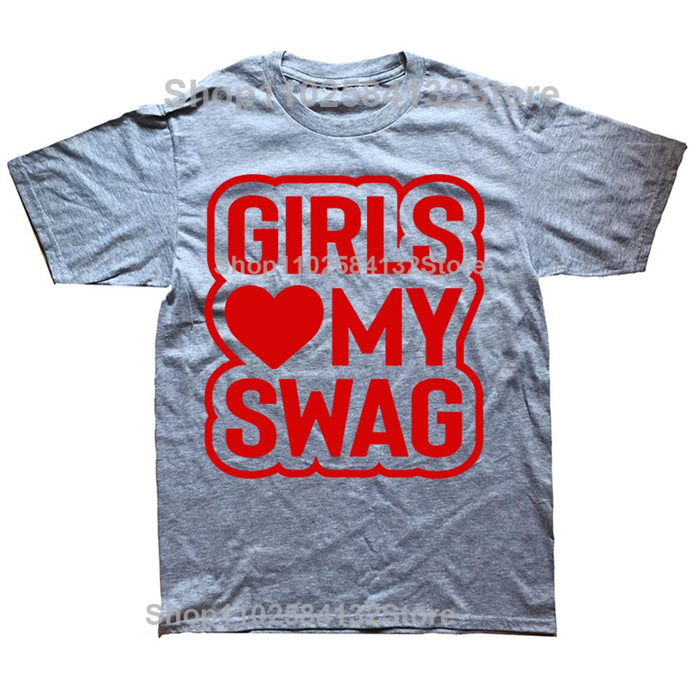 Novelty Awesome GIRLS LOVE MY SWAG T Shirts Graphic Streetwear Short Sleeve Birthday Gifts Summer Style Tshirt Mens Clothing