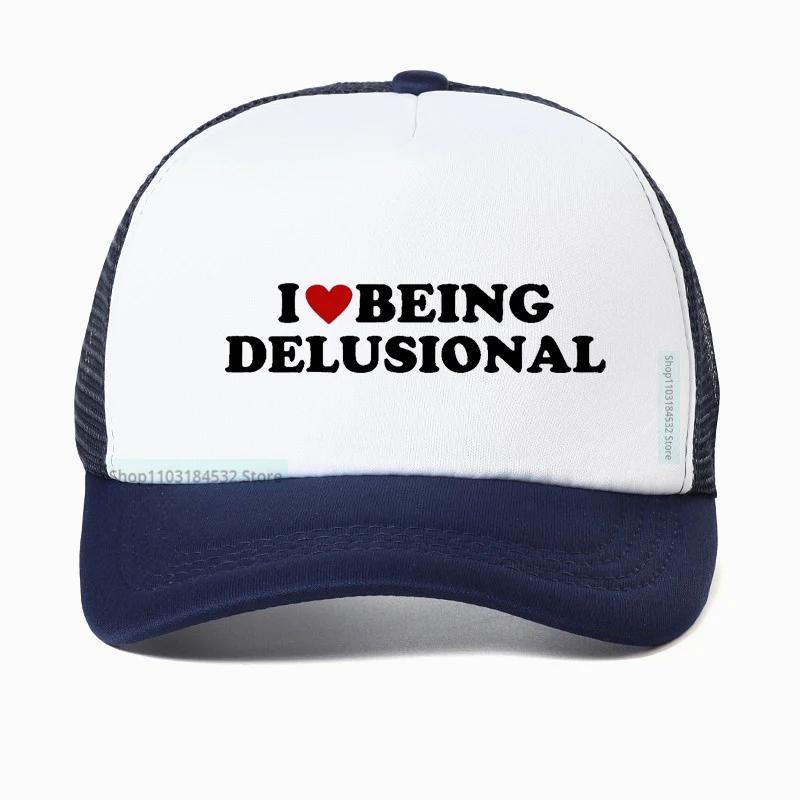 I Love Being Delusional hat Funny Slang Humor Baseball Cap For Men Women Summer Casual Cotton Mesh Trucker hat Casquette
