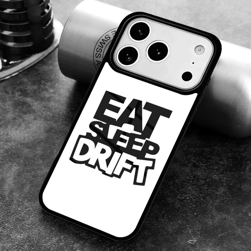 Eat sleep drift Phone Case For iPhone 17 16 15 14 13 12 11 Pro Max Plus 17Air Soft Silicone Cover