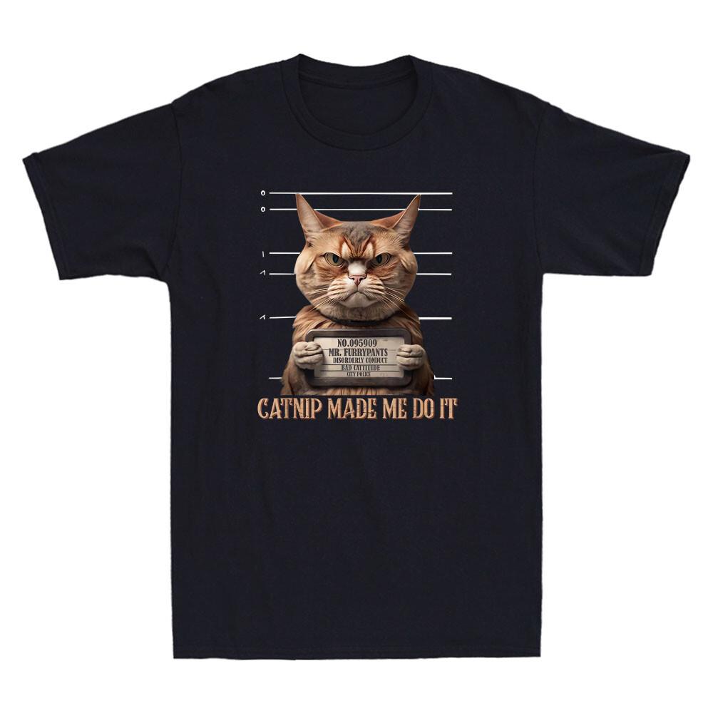 Catnip Made Me Do It Funny Cat Mugshot Meme Quote Cats Lover Retro Men s T-Shirt XXXXL