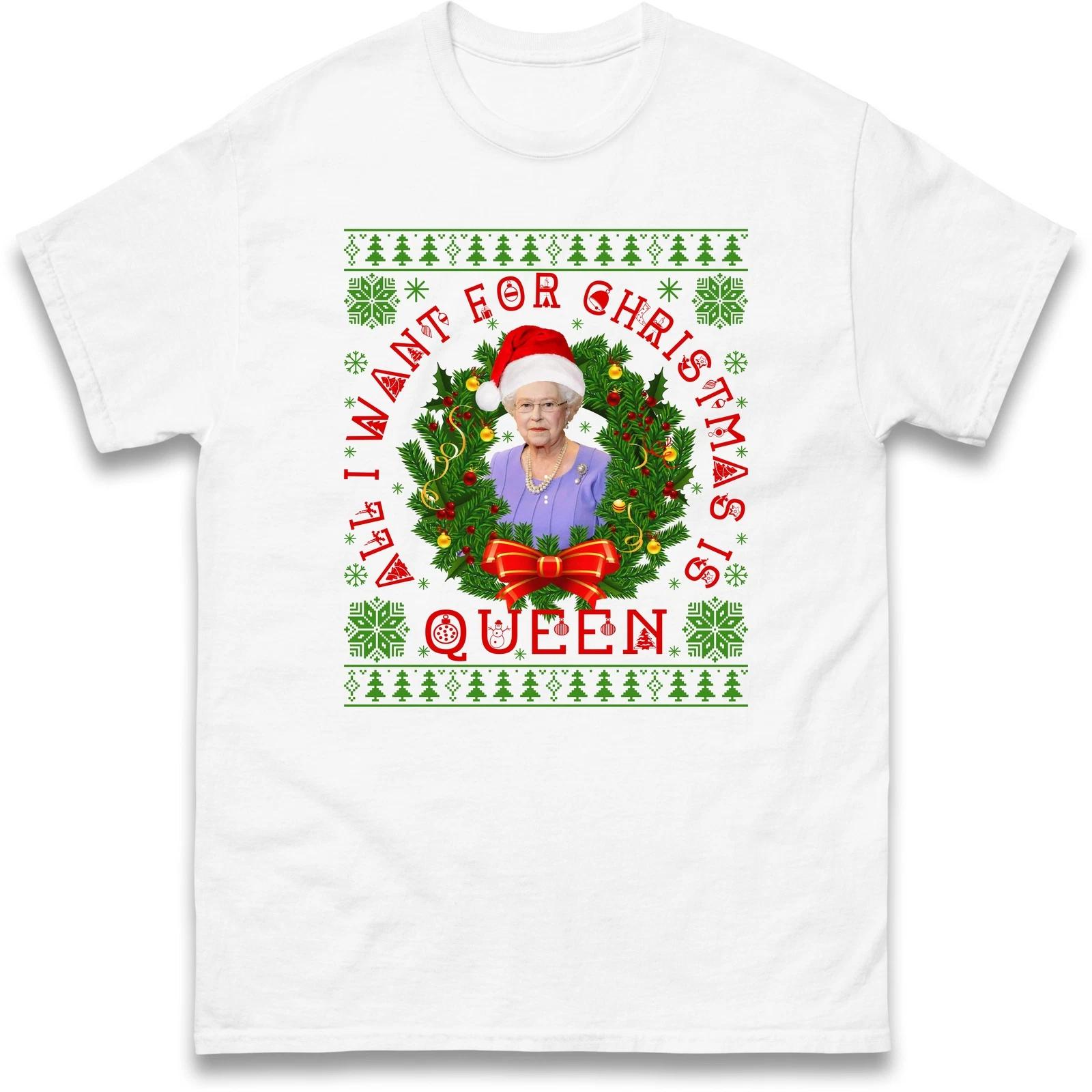 All I want For Christmas is Queen T Shirt,Merry Christmas Queen Elizabeth Gift S