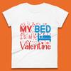 My Bed Is My Valentine Womens T-Shirt Mens Tops Tees Unisex