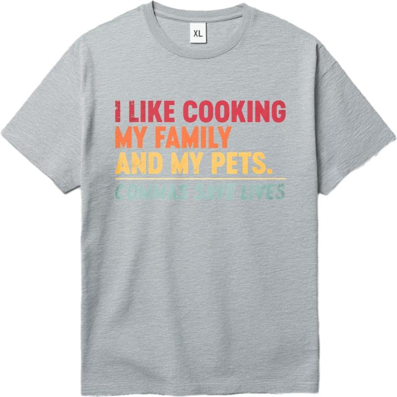 Daily Wear Summer For Man tshirt I Like Cooking My Family And My Pets Commas Save Lives Short Sleeve Cotton Round Neck