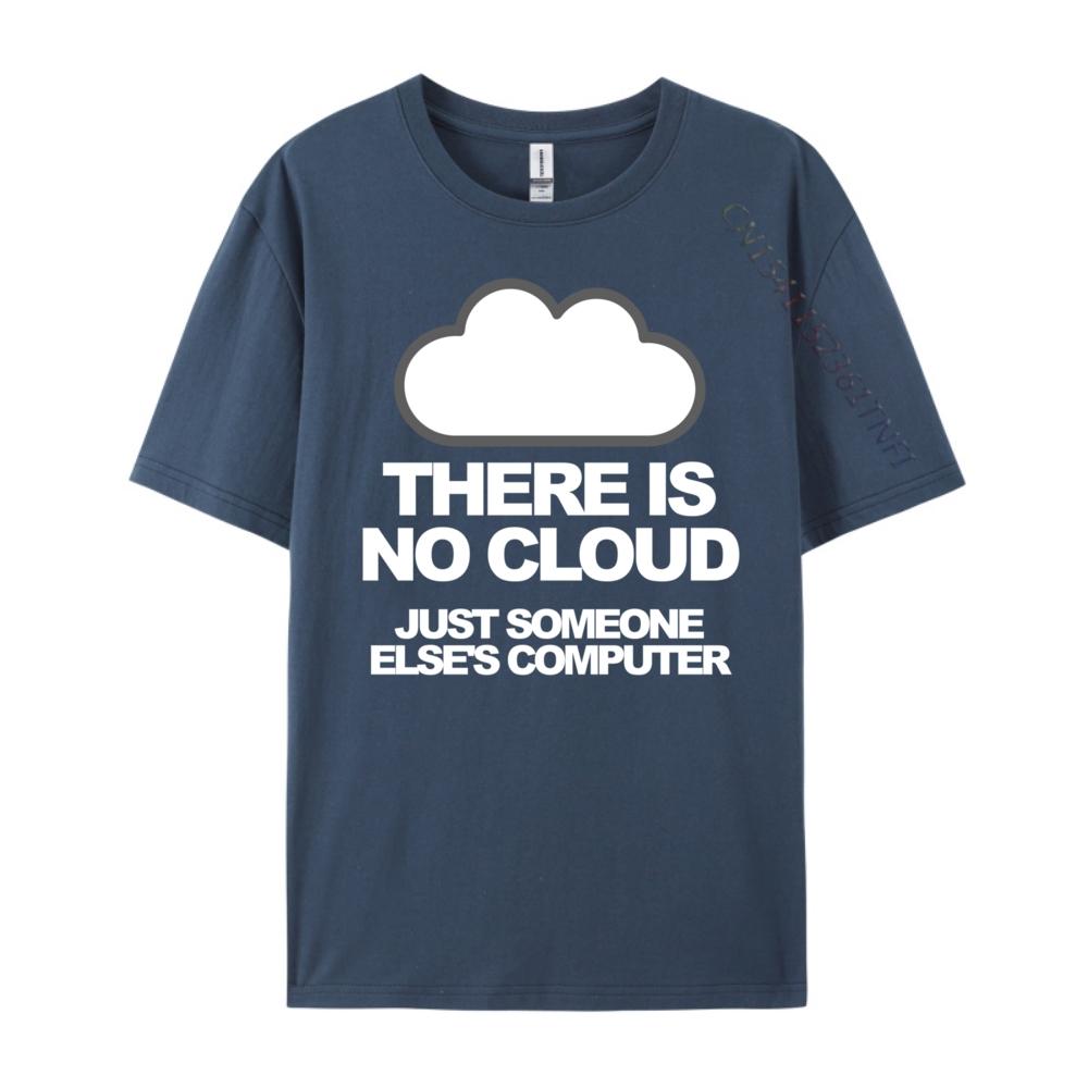 Tech Humor There Is No Cloud Just Someone Else Computer Graphic T Shirts Men Mens Clothing Family Loose