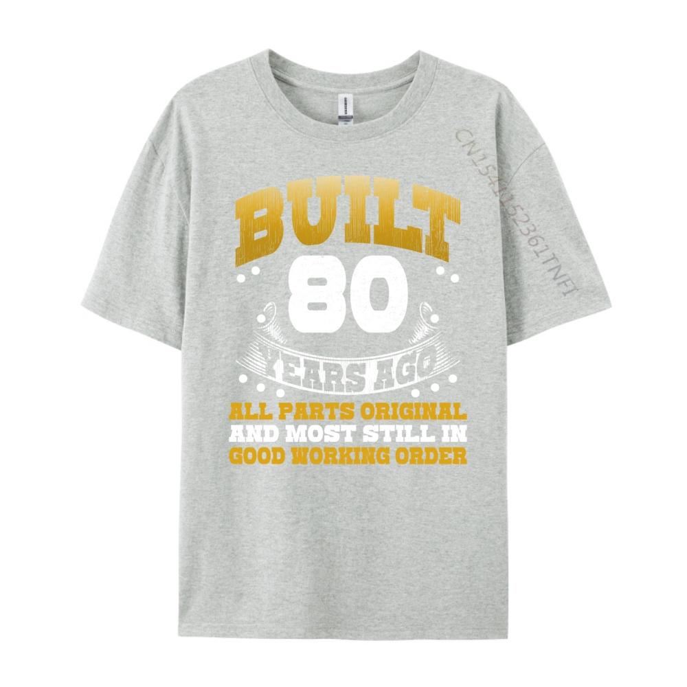 Funny 80th Birthday Built 80 Years Ago Born In 1944 Graphic Tee Cotton Mens Designer Clothes Father's Day