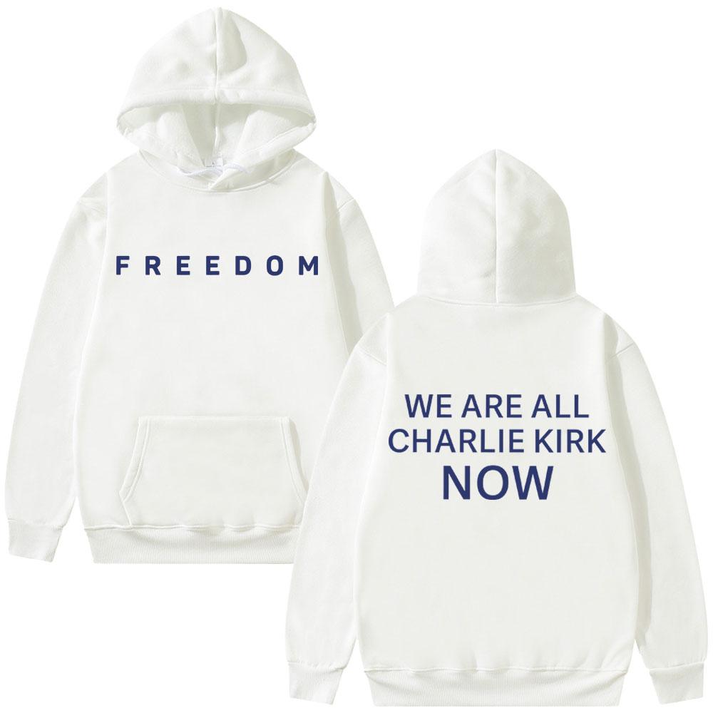 

Freedom We Are All Charlie Kirk Now Hoodie Tribute Memorial American Hero Sweatshirt Patriotic Activism Clothes Hoodies S