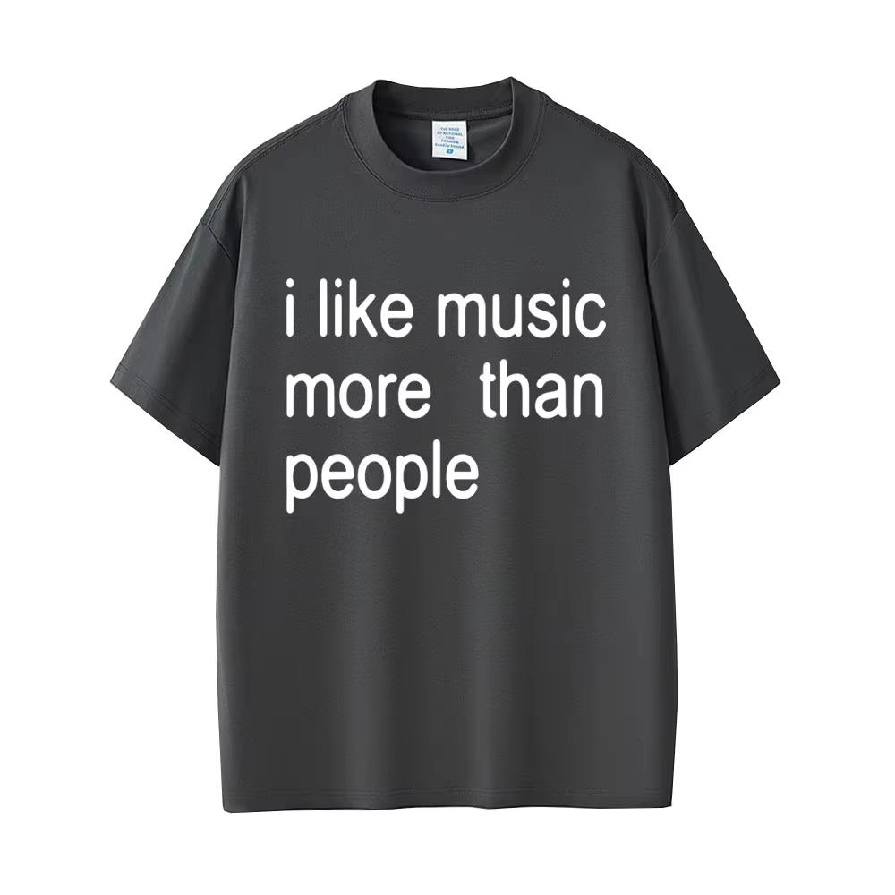 Summer Hot Sale I Like Music More Than People Funny Meme T-Shirt Unisex Casual Cotton Vintage T-Shirt Y2k Gothic Round T-Shirt